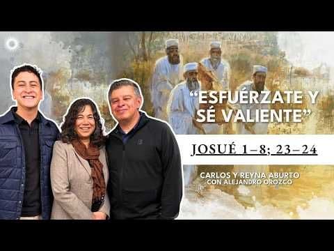 Josué 1–8; 23–24 | Ven Sígueme: Carlos y Reyna Aburto con Alejandro Orozco