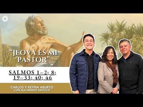 Salmos 1–2; 8; 19–33; 40; 46 | Jehová es mi pastor | Carlos, Reyna y Alejandro