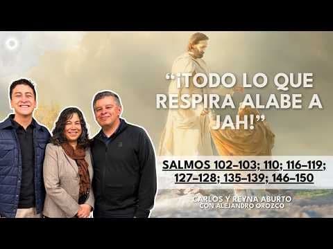 “Todo lo que respira alabe a JAH” | Salmos | Ven, Sígueme | Carlos y Reyna Aburto, Alejandro Orozco
