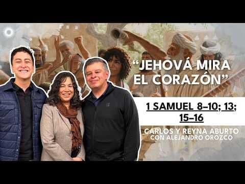 Estudio del Antiguo Testamento: 1 Samuel 8–10; 13; 15–16 | Carlos y Reyna Aburto, Alejandro Orozco