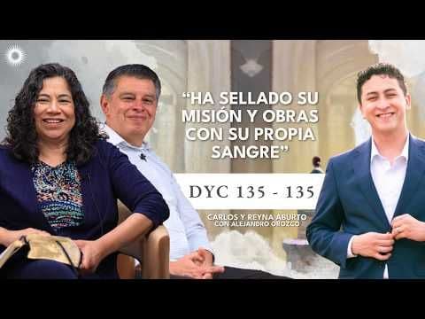 DyC 135-136| Estudio de las Escrituras: Carlos y Reyna Aburto con Alejandro Orozco