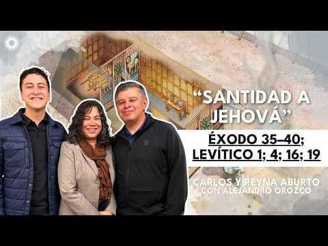 Éxodo 35–40; Levítico 1; 4; 16; 19 | Ven Sígueme: Carlos y Reyna Aburto con Alejandro Orozco