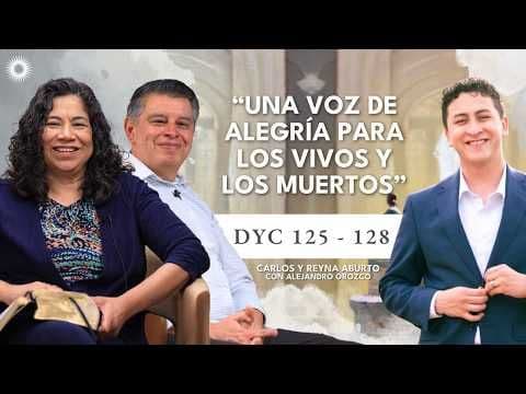 Doctrina y Convenios 125-128 | Estudio de las Escrituras: Carlos y Reyna Aburto con Alejandro Orozco